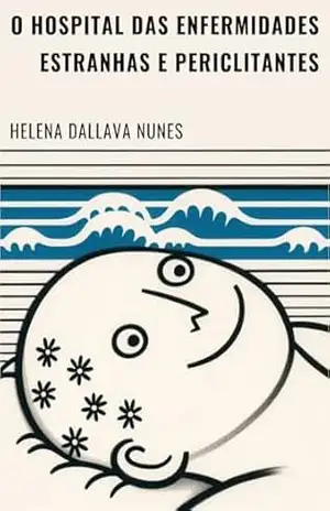 O Hospital das Enfermidades Estranhas e Periclitantes – HELENA DALLAVA NUNES