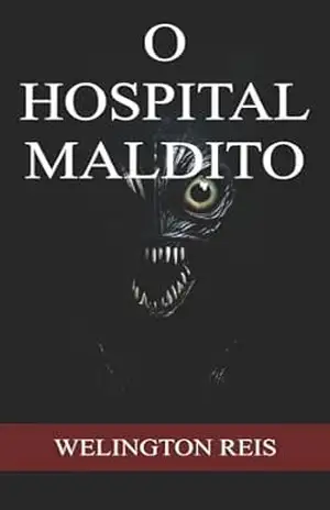 O Hospital Maldito – Welington  Reis