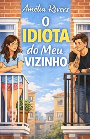 O Idiota do Meu Vizinho – Amélia Rivers