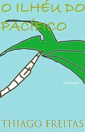 O ilhéu do Pacífico - Thiago  Freitas