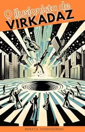O ilusionista de Virkadaz – Renata Dembogurski