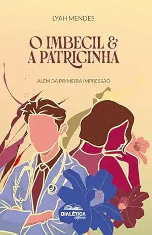 O Imbecil & a Patricinha: Além da primeira impressão – Lyah Mendes