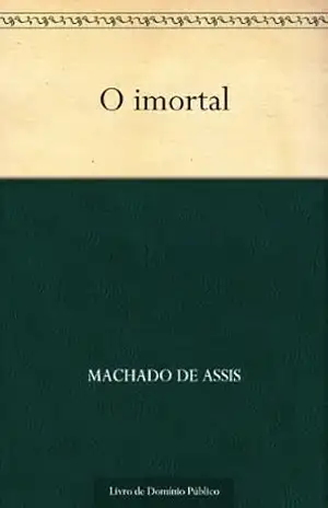 O Imortal – Machado de Assis