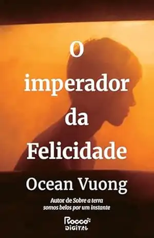 O imperador da Felicidade – Ocean Vuong