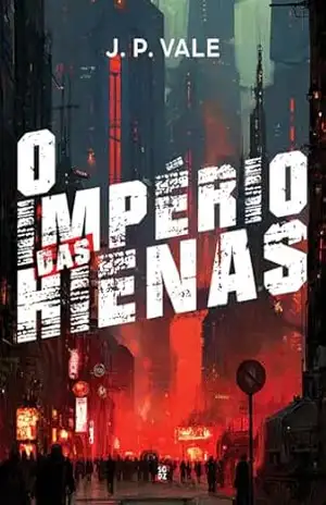 O Império das Hienas – J. P. Vale
