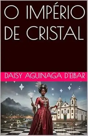 O IMPÉRIO DE CRISTAL (Herdeiros do Sol: Livro 1) – DAISY AGUINAGA d’EIBAR