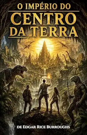 O Império do Centro da Terra (No Centro da Terra Livro 2) – Edgar Rice Burroughs