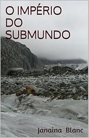O IMPÉRIO DO SUBMUNDO – Janaina Blanc
