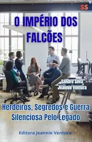 O império dos falcões: Herdeiros segredos e guerra silenciosa pelo legado – Sandro  Silva