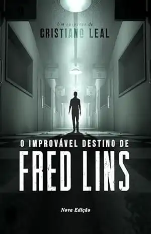 O Improvável Destino de Fred Lins: Primeira Parte - Cristiano Leal