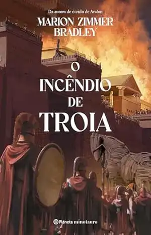 O incêndio de Troia – Marion Zimmer Bradley