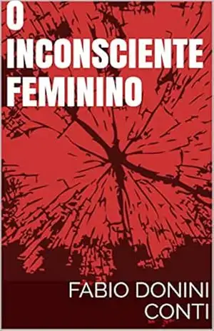 O Inconsciente Feminino - FABIO DONINI CONTI