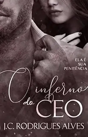 O Inferno do CEO - J. C.  Rodrigues Alves