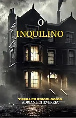 O INQUILINO:Um thriller psicológico: “E se o perigo não viesse de fora, mas do quarto ao lado?”: Adrián Echeverría – Adrian Echeverria