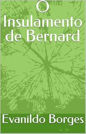 O Insulamento de Bernard – Evanildo Borges