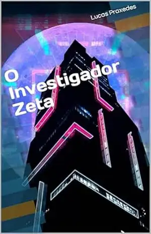 O Investigador Zeta – Lucas Praxedes