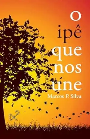 O ipê que nos une – Marcos P. Silva