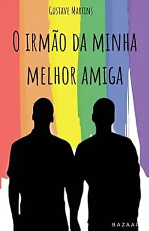 O Irmão da Minha Melhor Amiga: Um Clichê – Gustave Martins