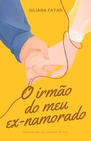 O Irmão Do Meu Ex–Namorado - Juliana Fayad