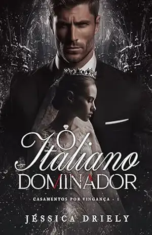 O Italiano Dominador (Casamentos por Vingança Livro 1) – Jéssica  Driely