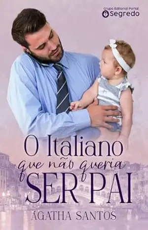 O Italiano que não queria ser Pai – Ágatha  Santos