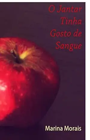 O Jantar Tinha Gosto de Sangue – Marina Morais