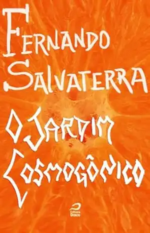 O Jardim Cosmogônico – Fernando Salvaterra