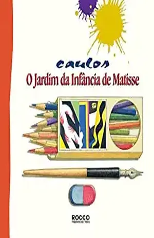 O jardim da infância de Matisse (Pintando o sete Livro 1) – Caulos