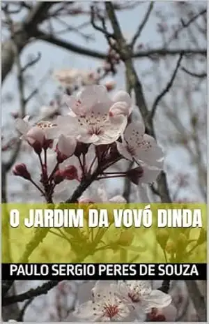 O JARDIM DA VOVÓ DINDA – PAULO SERGIO PERES DE SOUZA