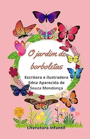 O jardim de borboletas – Edna Mendonça