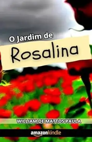 O Jardim de Rosalina – William de Mattos Paula