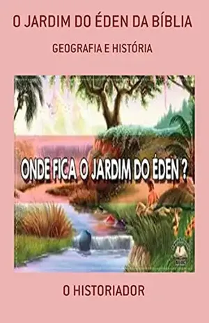 O Jardim Do Éden Da Bíblia – O Historiador
