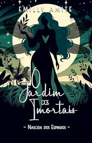 O Jardim dos Imortais: Nascida dos Espinhos (Doze Mundos Livro 10) – Emilly Amite