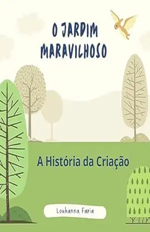 O Jardim Maravilhoso: A História da Criação - Louhanna Faria  Lolô