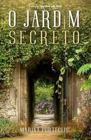 O Jardim Secreto (Jardins em Mim Livro 5) – Marina  Porteclis