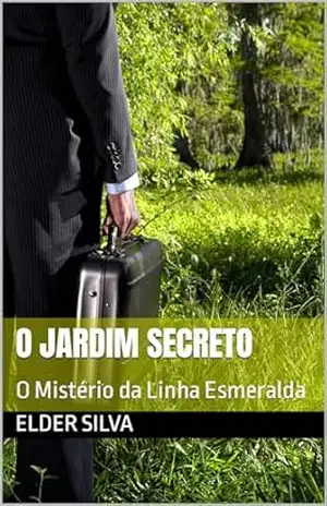 O Jardim Secreto: O Mistério da Linha Esmeralda – ELDER SILVA