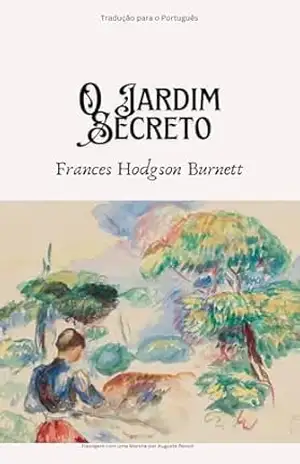 O Jardim Secreto – Frances  Hodgson Burnett