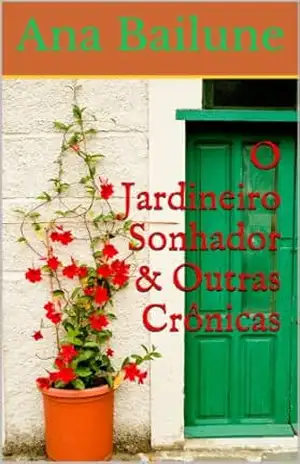 O Jardineiro Sonhador & Outras Crônicas – Ana Bailune