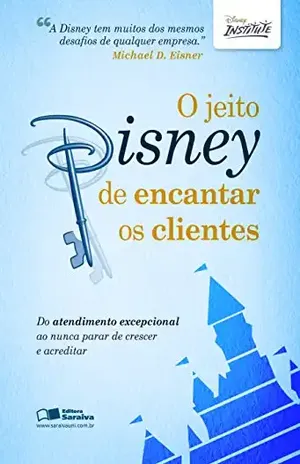 O Jeito Disney de Encantar os Clientes - Vários Autores