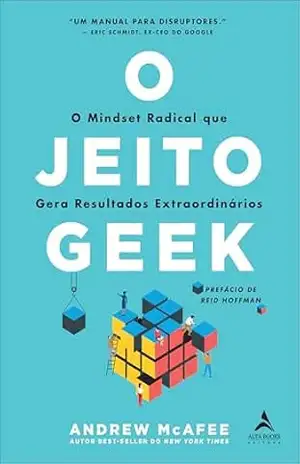 O jeito Geek: o mindset radical que gera resultados extraordinários – Andrew McAfee