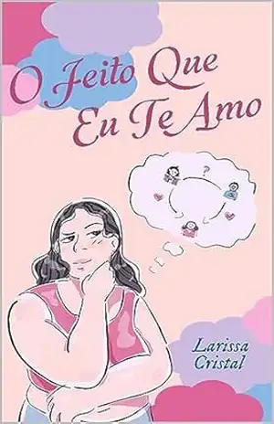O Jeito Que Eu Te Amo (Taylorverso Livro 3) – Larissa Cristal
