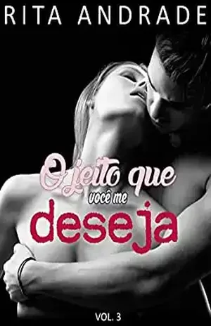 O jeito que você me deseja. (Irmãos Duarte Livro 3) – Rita Andrade
