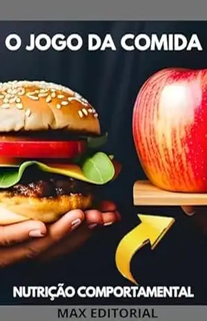 O Jogo da Comida: Como Superar os Desafios da Alimentação no Mundo Moderno (Nutrição Comportamental – Saúde & Vida) – MAX EDITORIAL