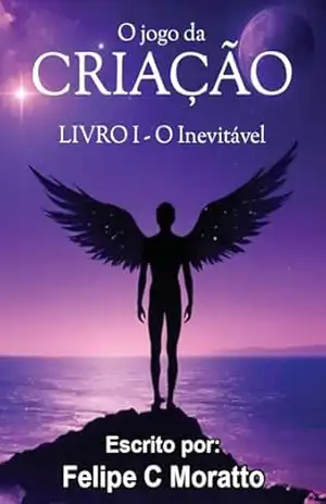 O jogo da criação: o inevitável - Felipe  C Moratto