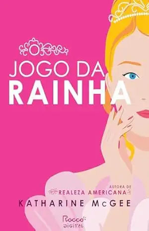 O jogo da rainha: Autora de Realeza americana (Tudo pela coroa Livro 1) - Katharine McGee