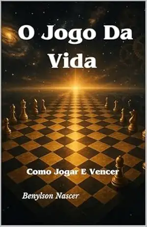 O Jogo Da Vida: Como Jogar E Vencer – Benylson  Nascer