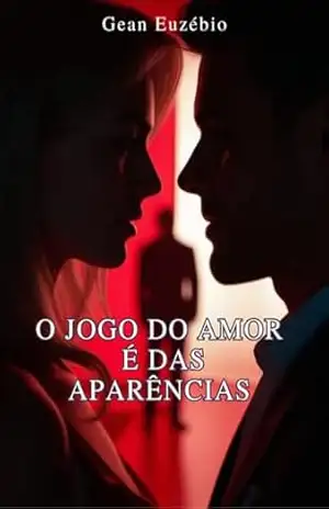 O jogo do amor é das aparências – Gean  Euzébio