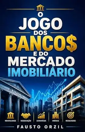 O JOGO DOS BANCO$ E DO MERCADO IMOBILIÁRIO – FAUSTO ORZIL
