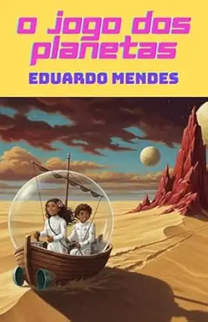 O JOGO DOS PLANETAS – Eduardo da Costa Mendes
