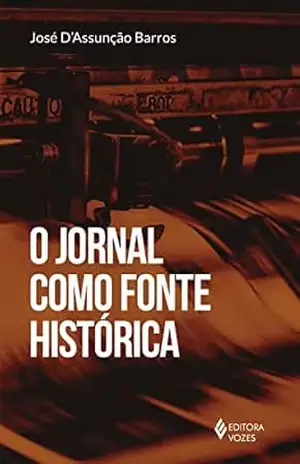O jornal como fonte histórica – José D’Assunção Barros